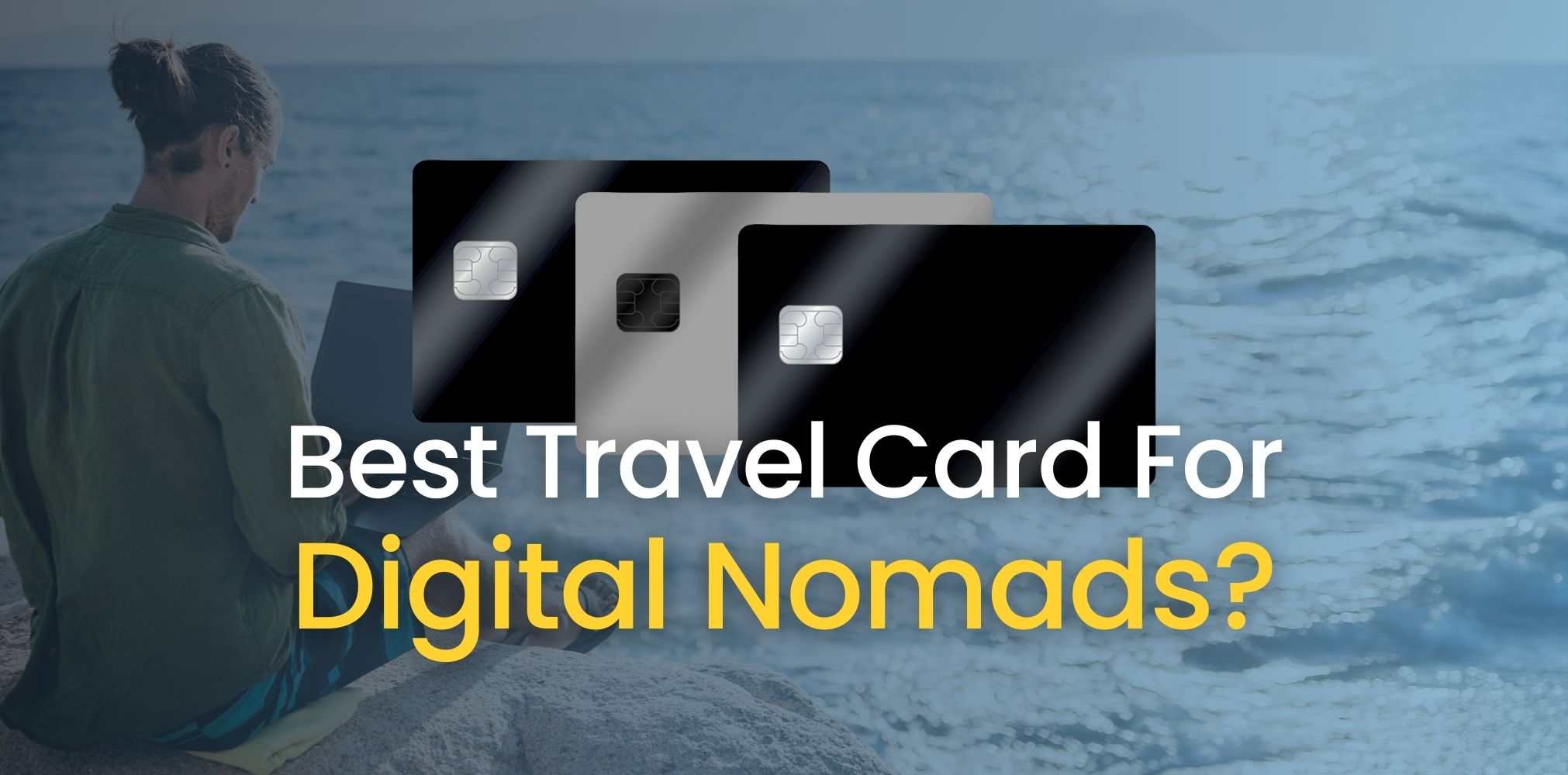 Best Travel Card For Digital Nomads?